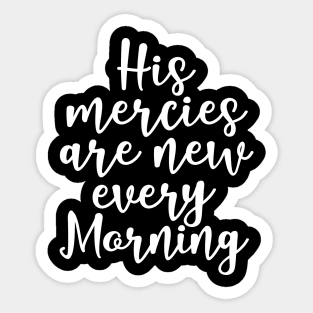 His mercies are new every morning Sticker